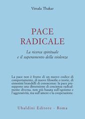 Pace radicale. La ricerca spirituale e il superamento della violenza