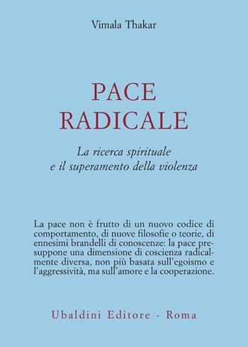 Pace radicale. La ricerca spirituale e il superamento della violenza - Vimala Thakar - Libro Astrolabio Ubaldini 1993, Ulisse | Libraccio.it