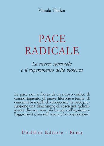 Pace radicale. La ricerca spirituale e il superamento della violenza - Vimala Thakar - Libro Astrolabio Ubaldini 1993, Ulisse | Libraccio.it