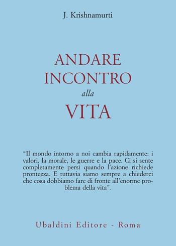 Andare incontro alla vita - Jiddu Krishnamurti - Libro Astrolabio Ubaldini 1993, Opere di Krishnamurti | Libraccio.it