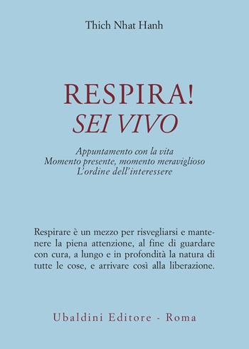 Respira! Sei vivo. Appuntamento con la vita. Momento presente, momento meraviglioso. L'ordine dell'interessere - Thich Nhat Hanh - Libro Astrolabio Ubaldini 1994, Civiltà dell'Oriente | Libraccio.it