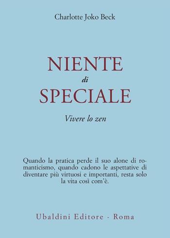Niente di speciale. Vivere lo zen - Charlotte Joko Beck - Libro Astrolabio Ubaldini 1994, Civiltà dell'Oriente | Libraccio.it