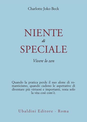 Niente di speciale. Vivere lo zen - Charlotte Joko Beck - Libro Astrolabio Ubaldini 1994, Civiltà dell'Oriente | Libraccio.it