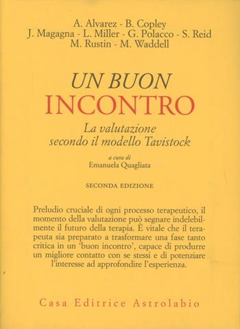 Un buon incontro. La valutazione secondo il modello Tavistock - Emanuela Quagliata - Libro Astrolabio Ubaldini 1994, Psiche e coscienza | Libraccio.it