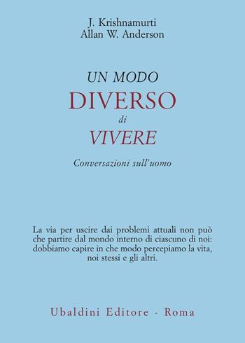 Un modo diverso di vivere. Conversazioni sull'uomo - Jiddu Krishnamurti, Allan W. Anderson - Libro Astrolabio Ubaldini 1995, Opere di Krishnamurti | Libraccio.it