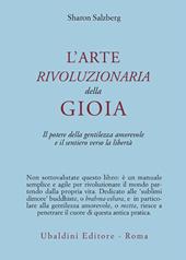 L'arte rivoluzionaria della gioia. Il potere della gentilezza amorevole e il sentiero verso la libertà