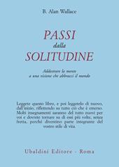 Passi dalla solitudine. Addestrare la mente a una visione che abbracci il mondo