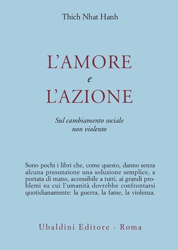 L'amore e l'azione. Sul cambiamento sociale non violento - Thich Nhat Hanh - Libro Astrolabio Ubaldini 1996, Civiltà dell'Oriente | Libraccio.it