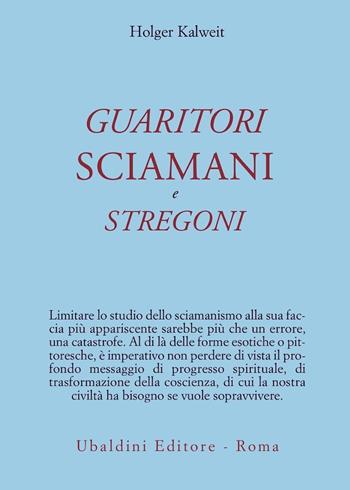 Guaritori, sciamani e stregoni - Holger Kalweit - Libro Astrolabio Ubaldini 1996, Ulisse | Libraccio.it