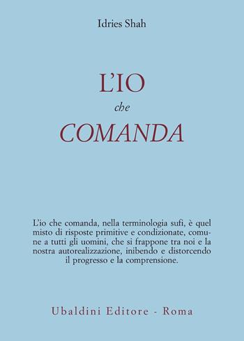 L' io che comanda - Idries Shah - Libro Astrolabio Ubaldini 1996, Civiltà dell'Oriente | Libraccio.it