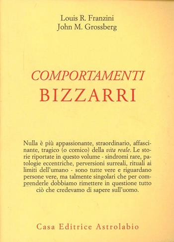 Comportamenti bizzarri - Louis R. Franzini, John M. Grossberg - Libro Astrolabio Ubaldini 1996, Psiche e coscienza | Libraccio.it