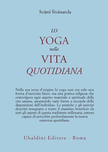 Lo yoga nella vita quotidiana - Swami Saraswati Sivananda - Libro Astrolabio Ubaldini 1997, Civiltà dell'Oriente | Libraccio.it