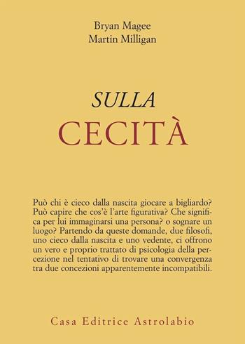 Sulla cecità - Bryan Magee, Martin Milligan - Libro Astrolabio Ubaldini 1997, Psiche e coscienza | Libraccio.it