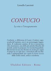 Confucio. La vita e l'insegnamento