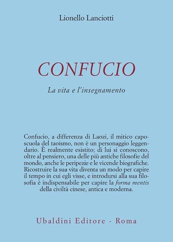 Confucio. La vita e l'insegnamento - Lionello Lanciotti - Libro Astrolabio Ubaldini 1997, Civiltà dell'Oriente | Libraccio.it