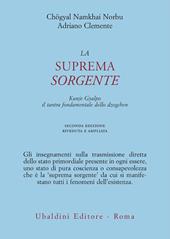 La suprema sorgente. Kunjied Gyalpo: il tantra fondamentale dello dzogchen