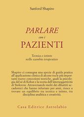 Parlare con i pazienti. Tecnica e istinto nello scambio terapeutico