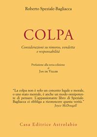 Colpa. Considerazioni su rimorso, vendetta e responsabilità - Roberto Speziale Bagliacca - Libro Astrolabio Ubaldini 1997, Psiche e coscienza | Libraccio.it