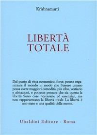 Libertà totale - Jiddu Krishnamurti - Libro Astrolabio Ubaldini 1998, Opere di Krishnamurti | Libraccio.it