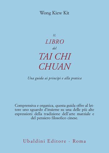 Il libro del Tai Chi Chuan. Una guida ai principi e alla pratica - Kit Wong Kiew - Libro Astrolabio Ubaldini 1998, Civiltà dell'Oriente | Libraccio.it