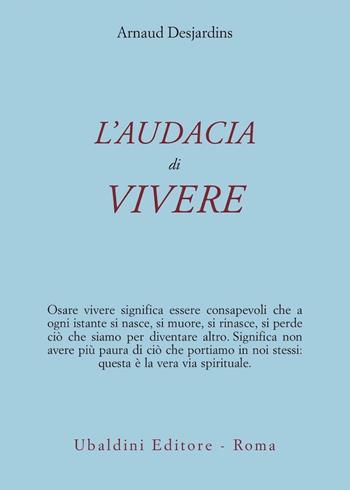 L' audacia di vivere - Arnaud Desjardins - Libro Astrolabio Ubaldini 1998, Ulisse | Libraccio.it