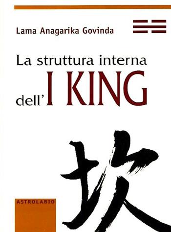 La struttura interna dell'I King - Anagarika Govinda (lama) - Libro Astrolabio Ubaldini 1998, Civiltà dell'Oriente | Libraccio.it