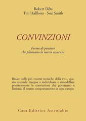 Convinzioni. Forme di pensiero che plasmano la nostra esistenza