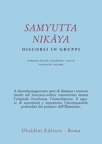 Samyutta Nikaya. Discorsi in gruppi  - Libro Astrolabio Ubaldini 1998, Civiltà dell'Oriente | Libraccio.it