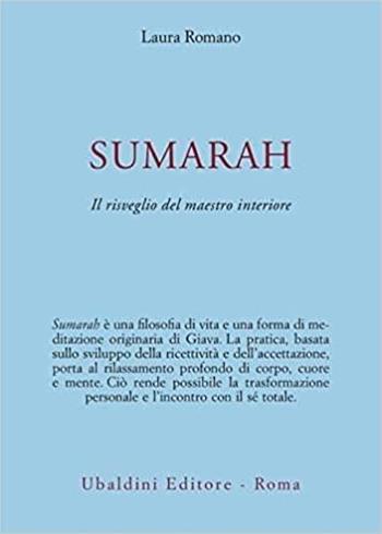 Sumarah: il risveglio del maestro interiore - Laura Romano - Libro Astrolabio Ubaldini 1999, Civiltà dell'Oriente | Libraccio.it