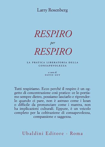 Respiro per respiro. La pratica liberatoria della consapevolezza - Larry Rosenberg - Libro Astrolabio Ubaldini 1999, Civiltà dell'Oriente | Libraccio.it