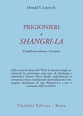 Prigionieri di Shangri-la. Il buddhismo tibetano e l'Occidente