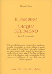 Il bambino e l'acqua del bagno. Saggi di psicoanalisi