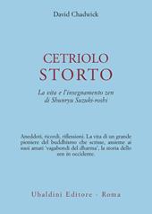 Cetriolo storto. La vita e l'insegnamento zen di Shunryu Suzuki-roshi