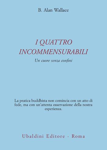 I quattro incommensurabili. Un cuore senza confini - B. Alan Wallace - Libro Astrolabio Ubaldini 2000, Civiltà dell'Oriente | Libraccio.it