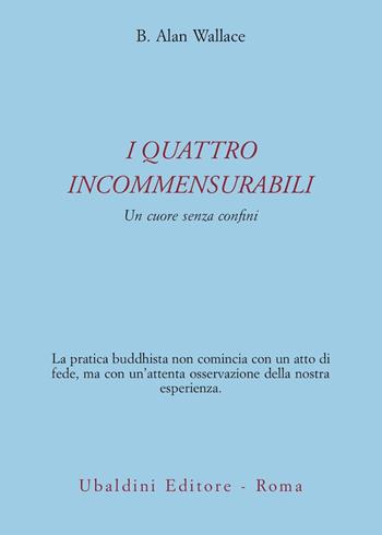 I quattro incommensurabili. Un cuore senza confini - B. Alan Wallace - Libro Astrolabio Ubaldini 2000, Civiltà dell'Oriente | Libraccio.it