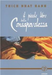 Il piccolo libro della consapevolezza - Thich Nhat Hanh - Libro Astrolabio Ubaldini 2000, Schegge di saggezza | Libraccio.it