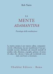 La mente adamantina. Psicologia della meditazione