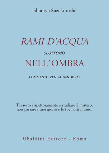 Rami d'acqua scorrono nell'ombra. Commento zen al Sandokai - Shunryu Suzuki-Roshi - Libro Astrolabio Ubaldini 2000, Civiltà dell'Oriente | Libraccio.it