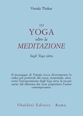Lo yoga oltre la meditazione. Sugli yoga sutra