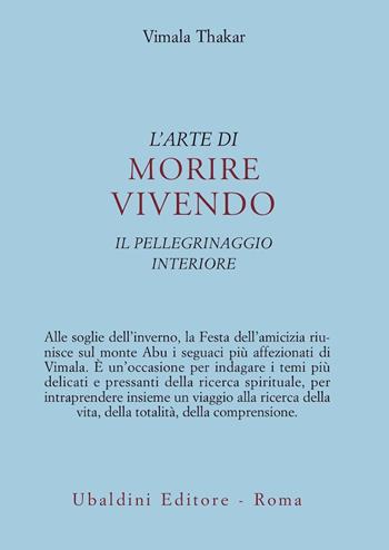 L'arte di morire vivendo. Il pellegrinaggio interiore - Vimala Thakar - Libro Astrolabio Ubaldini 2001, Ulisse | Libraccio.it