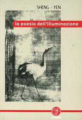 La poesia dell'illuminazione. Liriche di antichi maestri ch'an tradotte e commentate