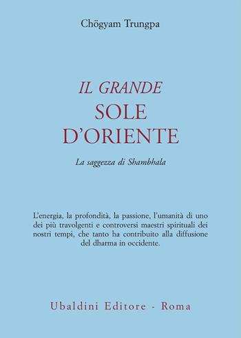 Il grande sole d'Oriente. La saggezza di Shambhala - Chögyam Trungpa - Libro Astrolabio Ubaldini 2001, Civiltà dell'Oriente | Libraccio.it