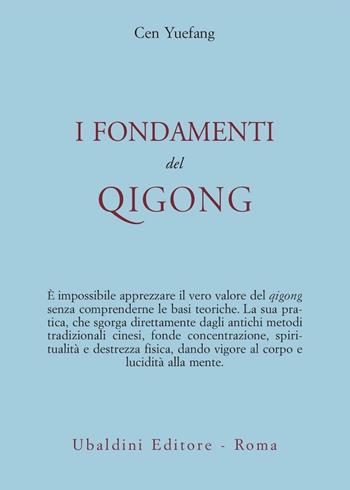 I fondamenti del Qigong - Yuefang Cen - Libro Astrolabio Ubaldini 2001, Civiltà dell'Oriente | Libraccio.it