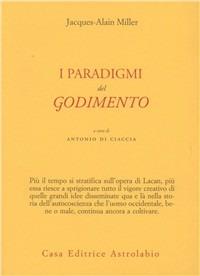 I paradigmi del godimento - Jacques-Alain Miller - Libro Astrolabio Ubaldini 2001, Psiche e coscienza | Libraccio.it