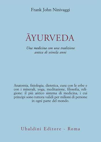 Ayurveda. Una medicina con una tradizione antica di seimila anni - Frank J. Ninivaggi - Libro Astrolabio Ubaldini 2002, Civiltà dell'Oriente | Libraccio.it