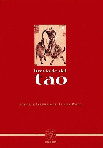 Breviario del tao - Eva Wong - Libro Astrolabio Ubaldini 2002, Schegge di saggezza | Libraccio.it