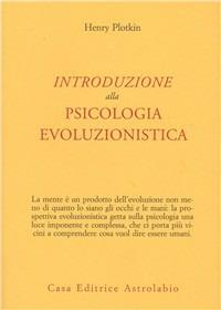Introduzione alla psicologia evoluzionistica - Henry Plotkin - Libro Astrolabio Ubaldini 2002, Psiche e coscienza | Libraccio.it