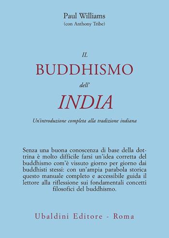 Il buddismo dell'India. Un'introduzione completa alla tradizione indiana - Paul Williams - Libro Astrolabio Ubaldini 2002, Civiltà dell'Oriente | Libraccio.it