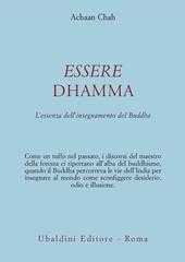 Essere dhamma. L'essenza dell'insegnamento del Buddha