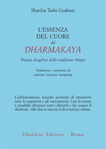 L'essenza del cuore del Dharmakaya. Pratica dzogchen della tradizione bönpo - Shardza Tashi Gyaltsen - Libro Astrolabio Ubaldini 2002, Civiltà dell'Oriente | Libraccio.it